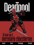 Deadpool - 30 Anni Con Il Mercenario Chiacchierone